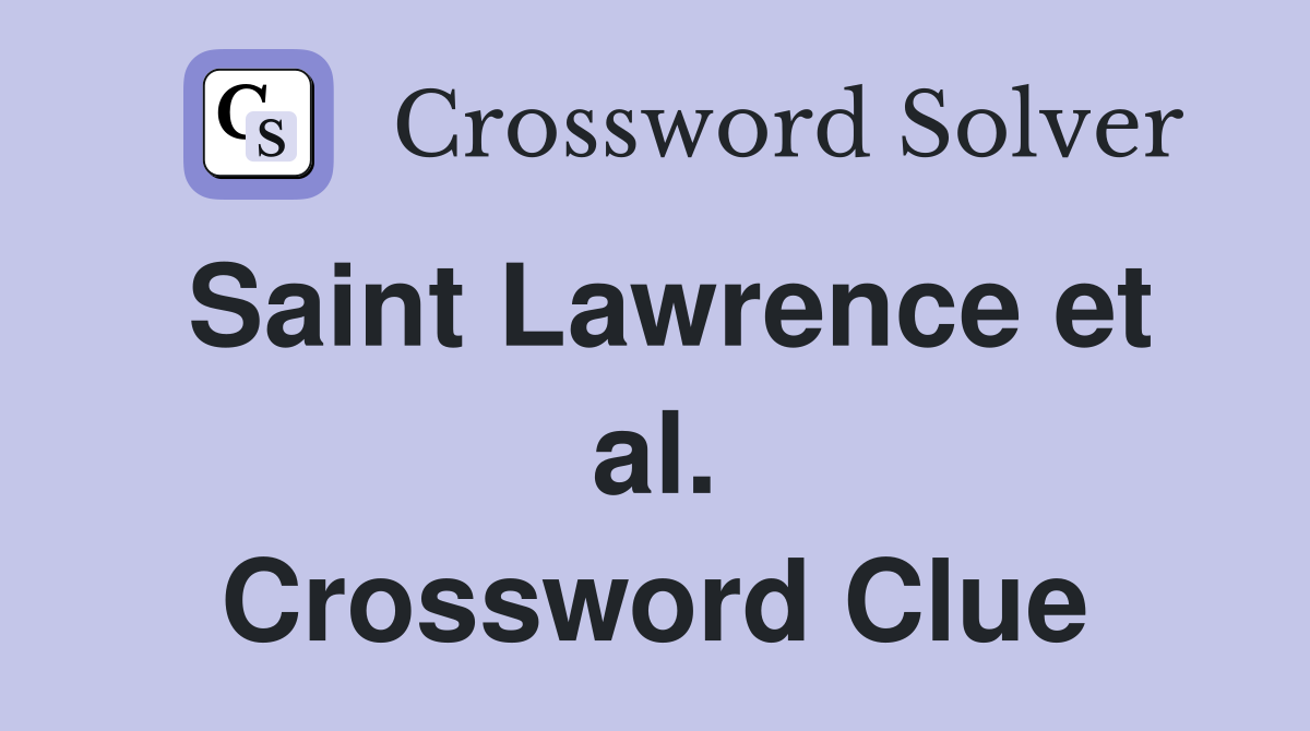 Saint Lawrence et al. Crossword Clue