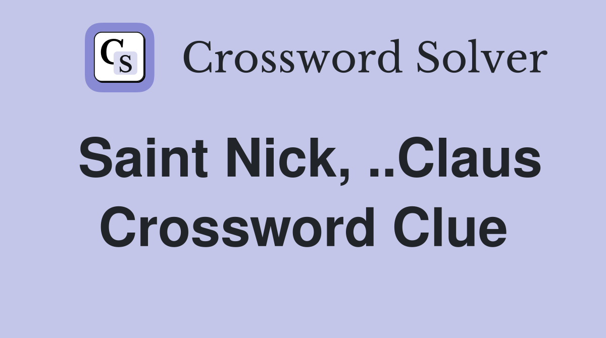 Saint Nick, ..Claus Crossword Clue