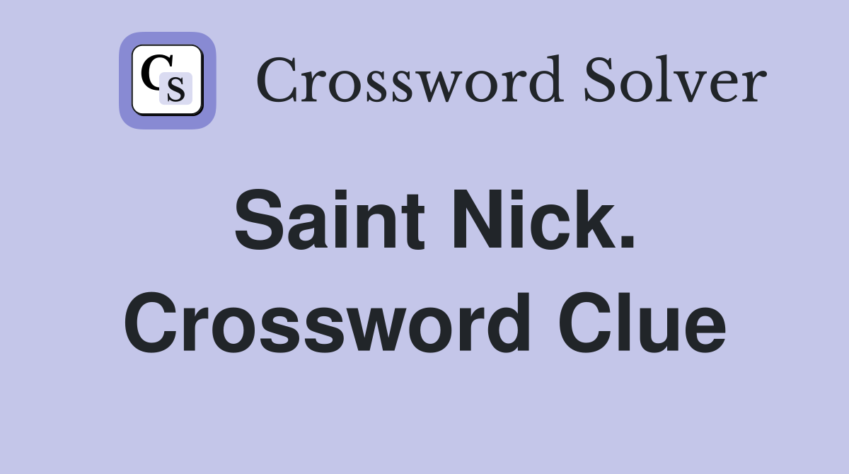 Saint Nick. Crossword Clue