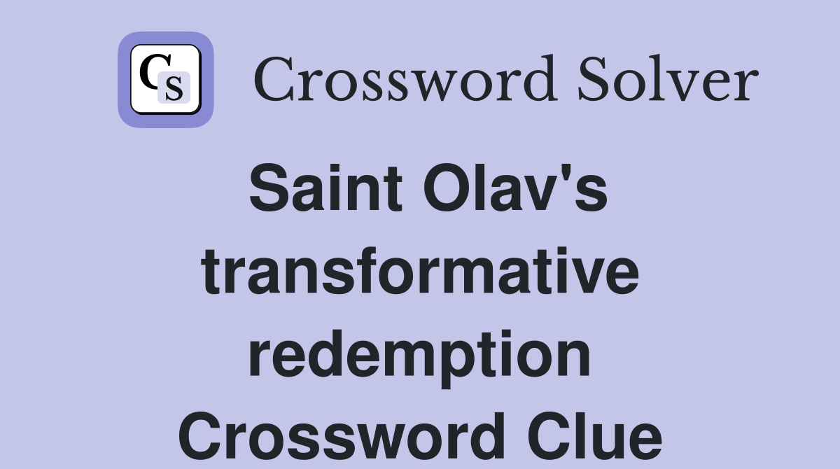 Saint Olav's transformative redemption Crossword Clue