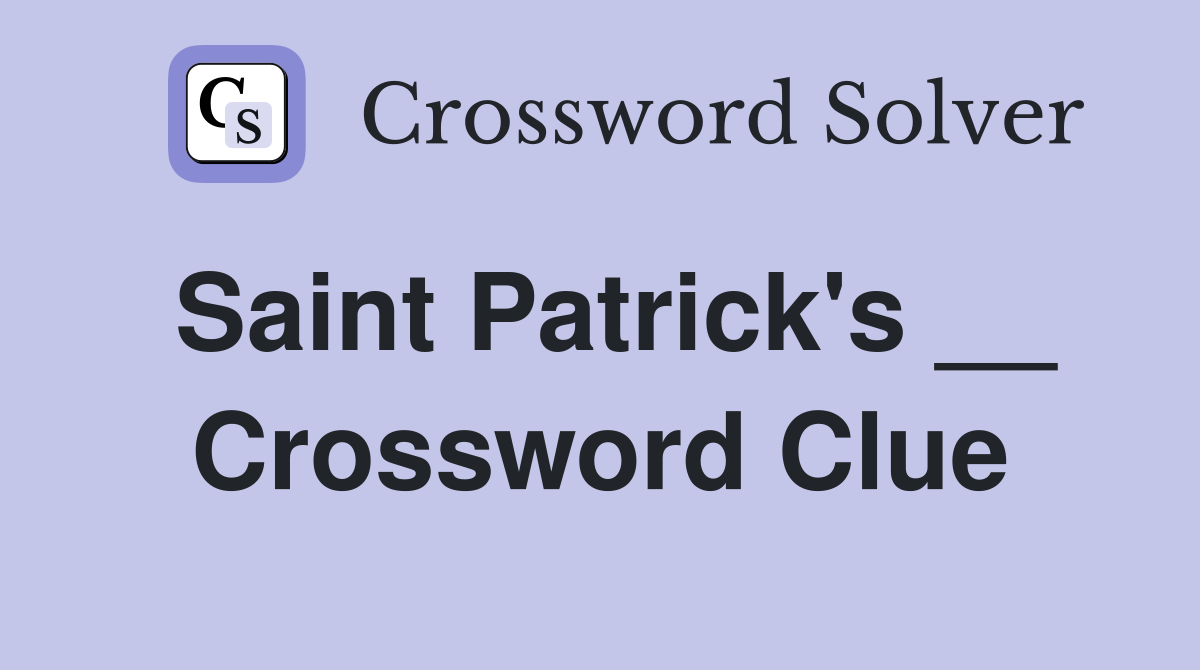 Saint Patrick's __ Crossword Clue