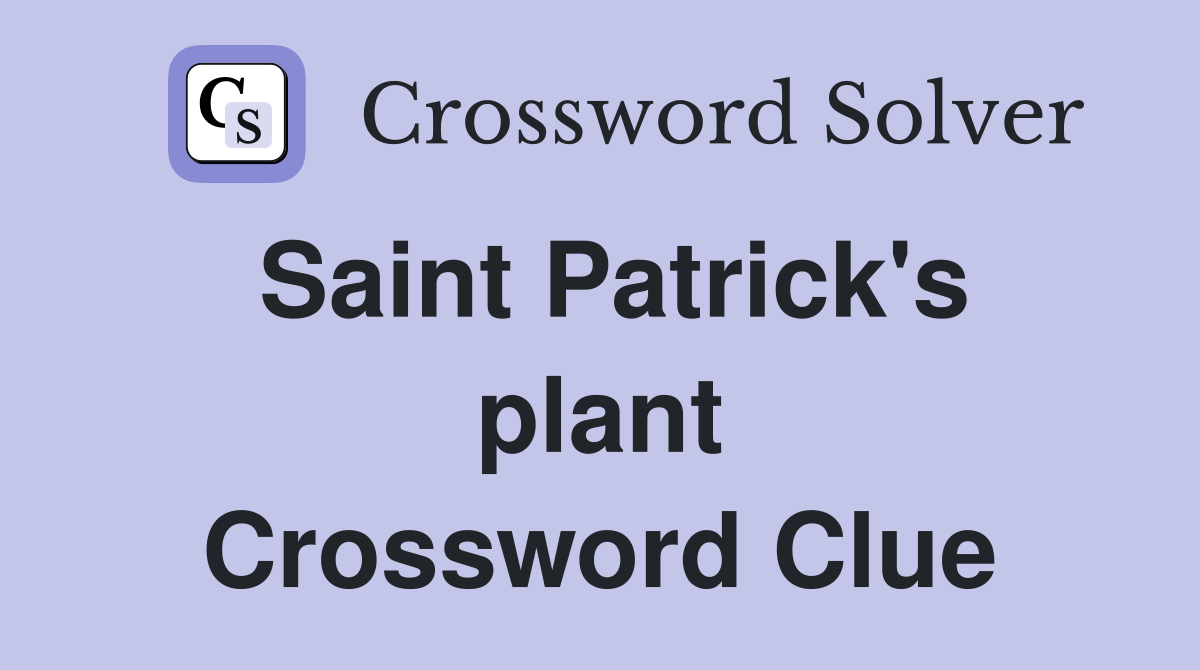 Saint Patrick's plant Crossword Clue