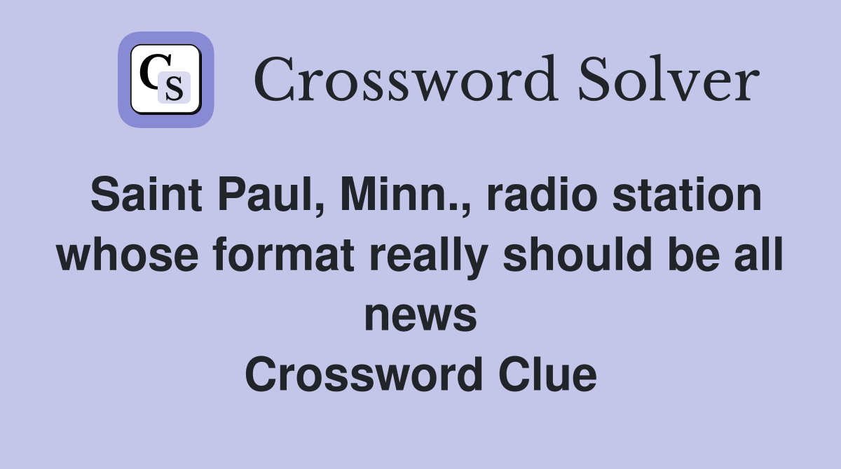 Saint Paul, Minn., radio station whose format really should be all news Crossword Clue