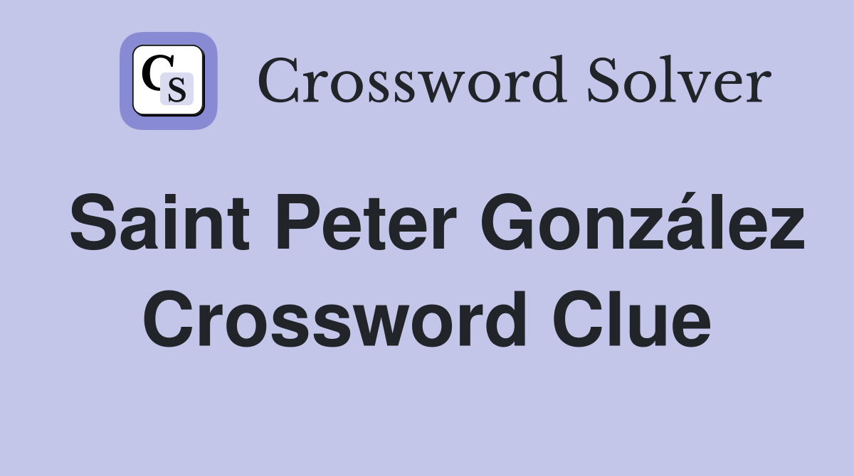 Saint Peter González Crossword Clue