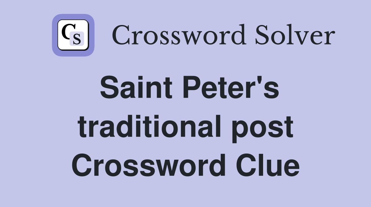 Saint Peter's traditional post Crossword Clue