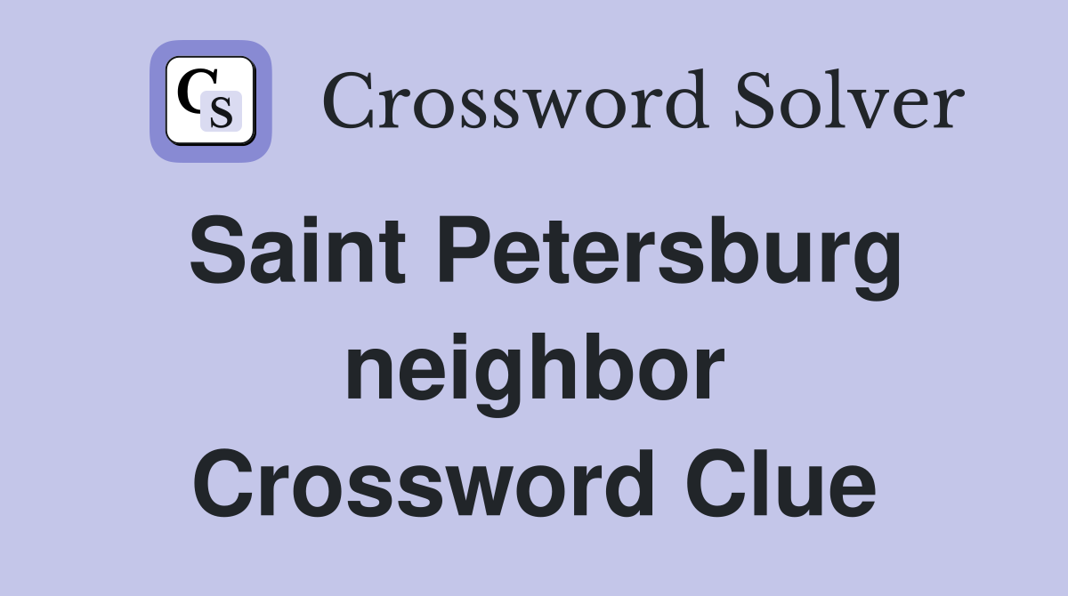 Saint Petersburg neighbor Crossword Clue