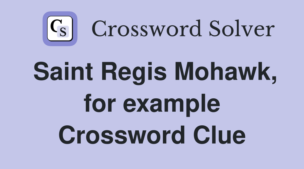 Saint Regis Mohawk, for example Crossword Clue