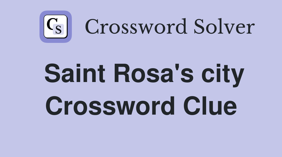 Saint Rosa's city Crossword Clue
