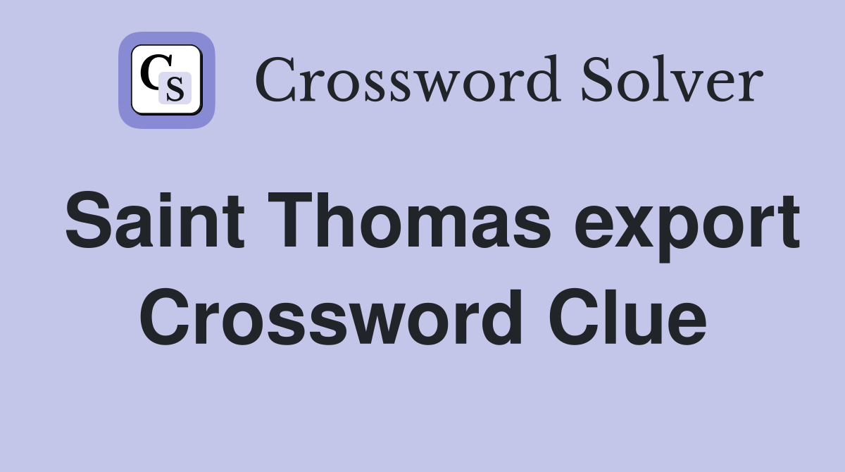 Saint Thomas export Crossword Clue