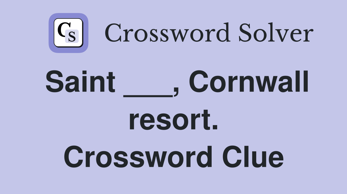Saint ___, Cornwall resort. Crossword Clue