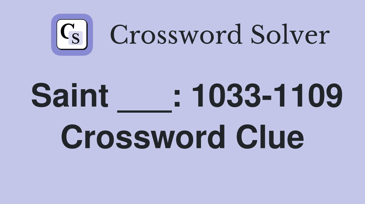 Saint ___: 1033-1109 Crossword Clue