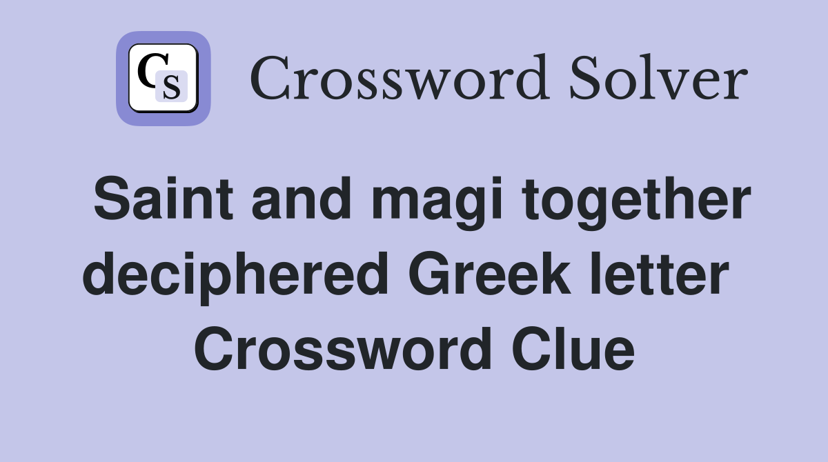 Saint and magi together deciphered Greek letter  Crossword Clue