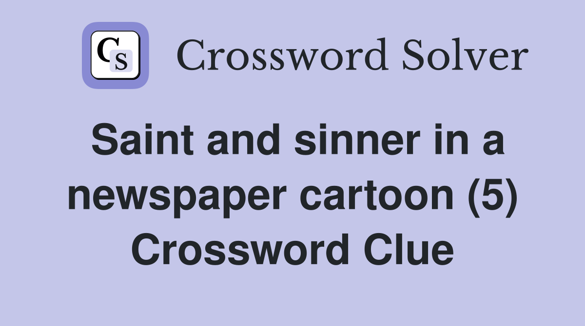 Saint and sinner in a newspaper cartoon (5) Crossword Clue