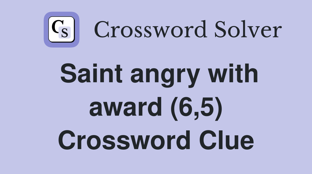 Saint angry with award (6,5) Crossword Clue