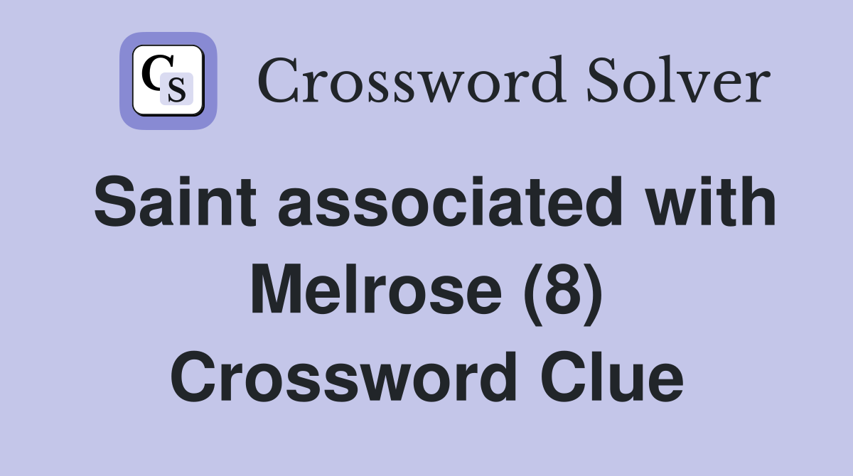 Saint associated with Melrose (8) Crossword Clue