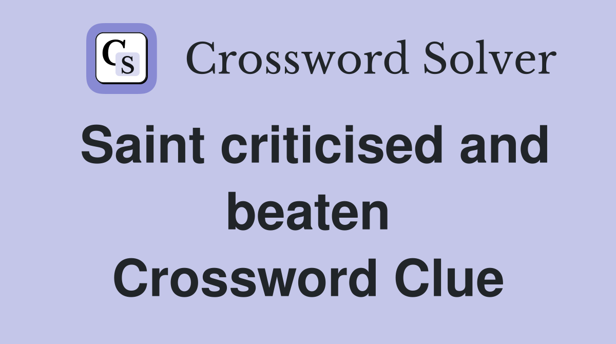 Saint criticised and beaten Crossword Clue