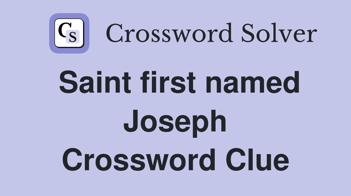 Saint first named Joseph Crossword Clue