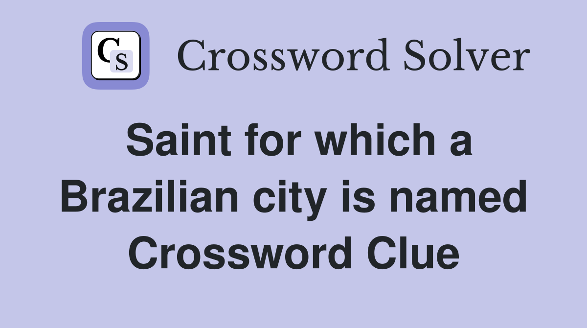 Saint for which a Brazilian city is named Crossword Clue