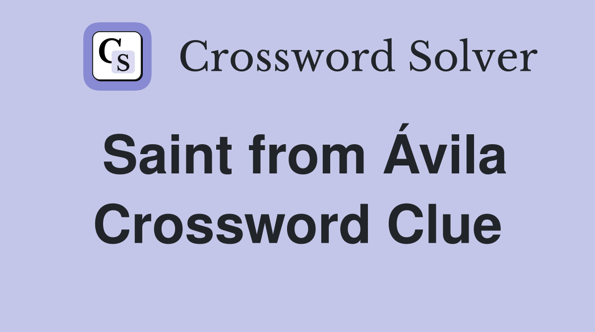 Saint from Ávila Crossword Clue