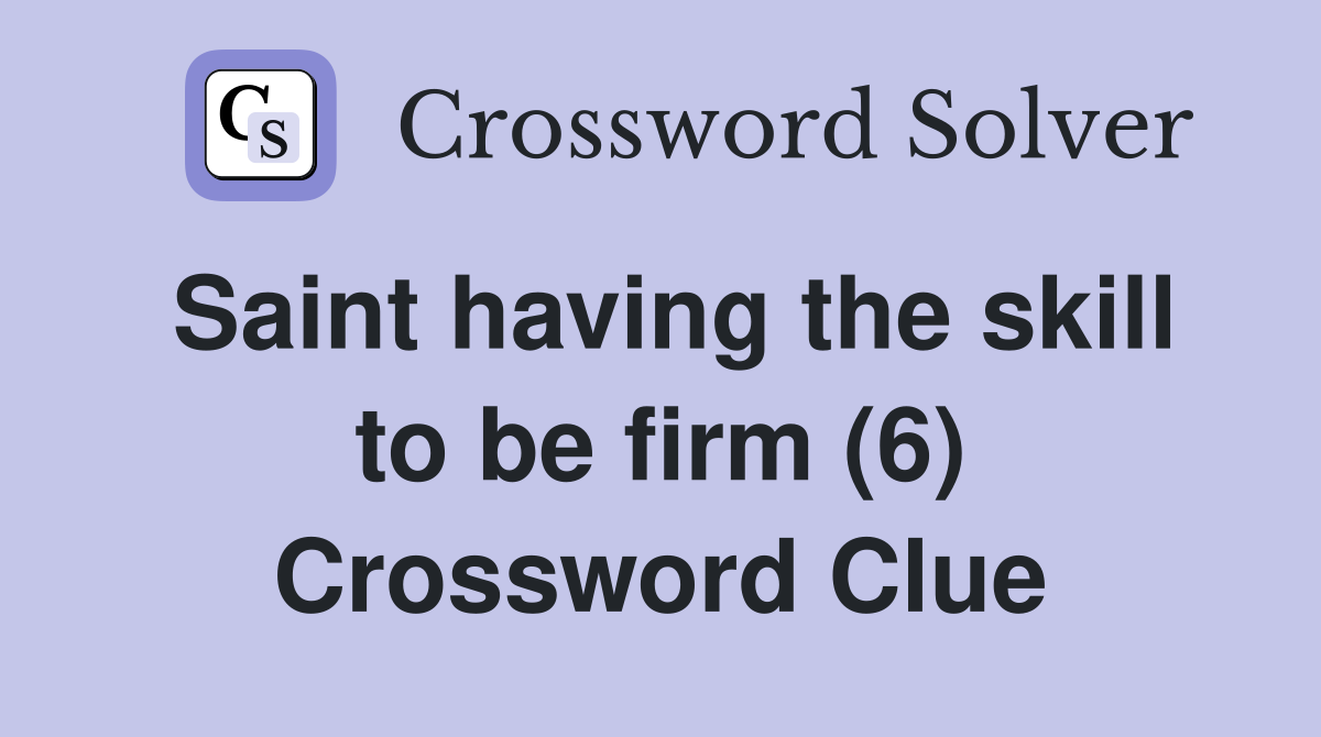 Saint having the skill to be firm (6) Crossword Clue