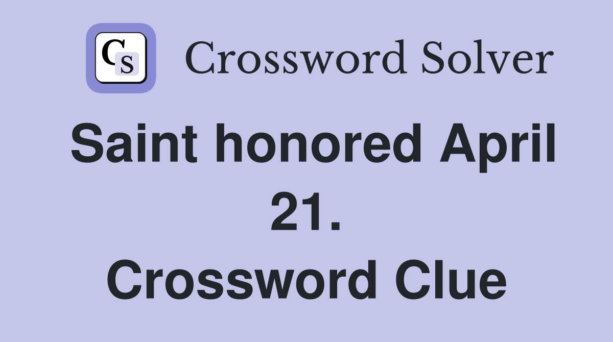 Saint honored April 21. Crossword Clue