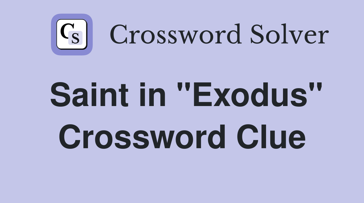 Saint in "Exodus" Crossword Clue