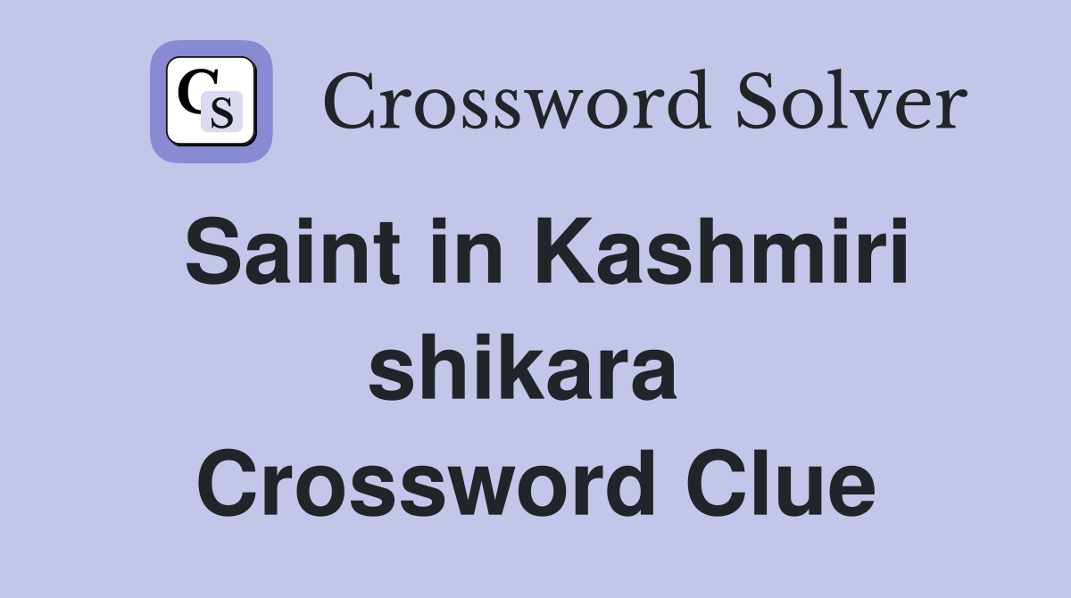 Saint in Kashmiri shikara  Crossword Clue
