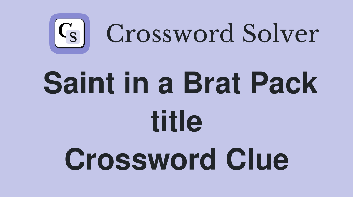 Saint in a Brat Pack title Crossword Clue