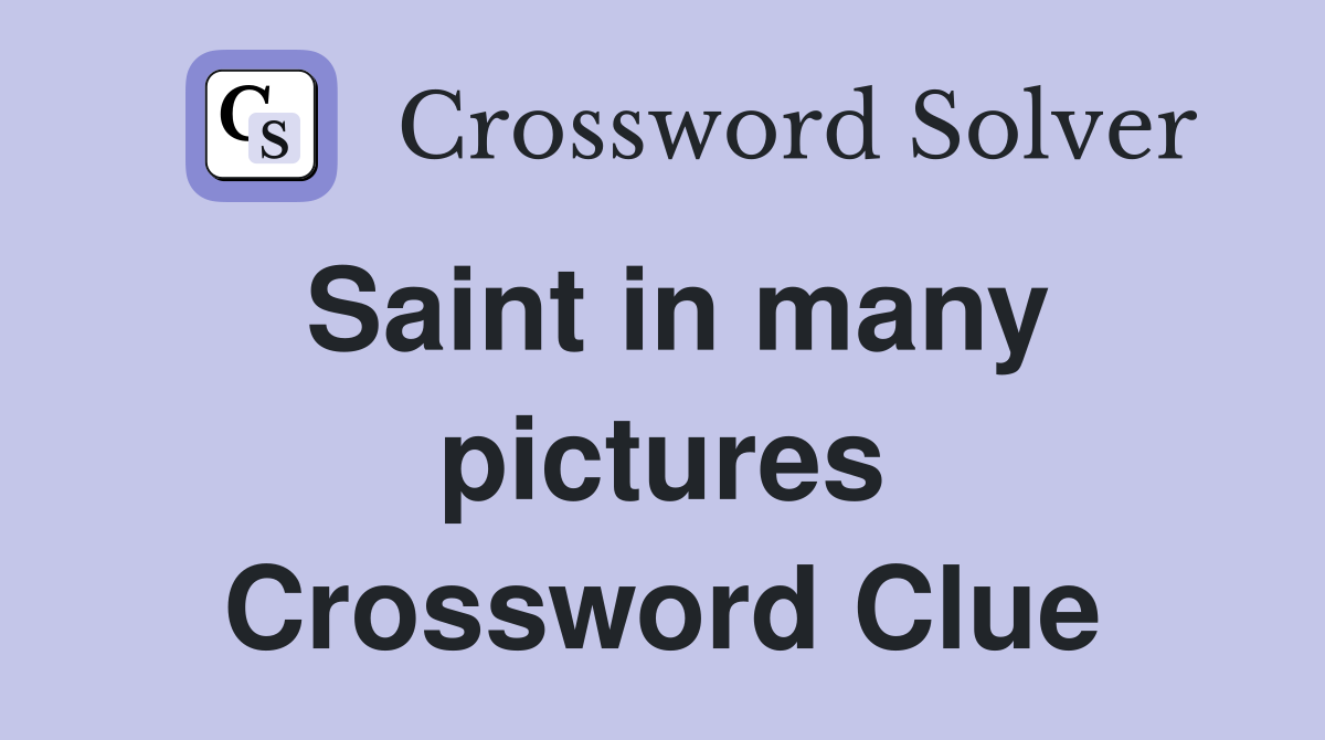 Saint in many pictures Crossword Clue
