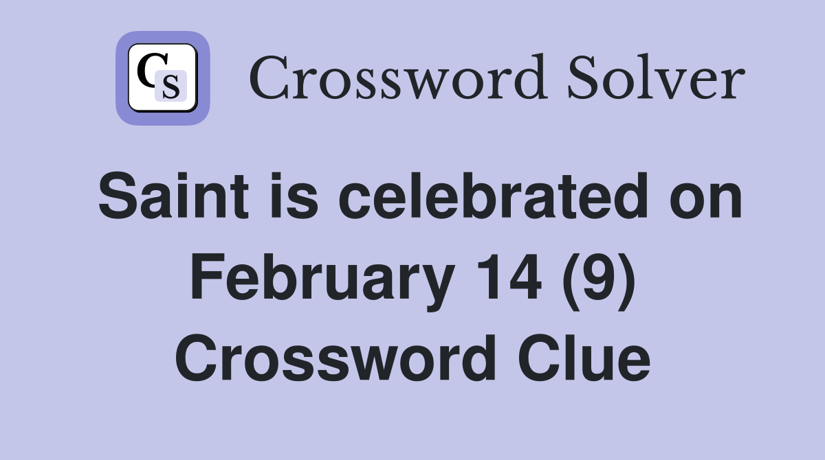 Saint is celebrated on February 14 (9) Crossword Clue