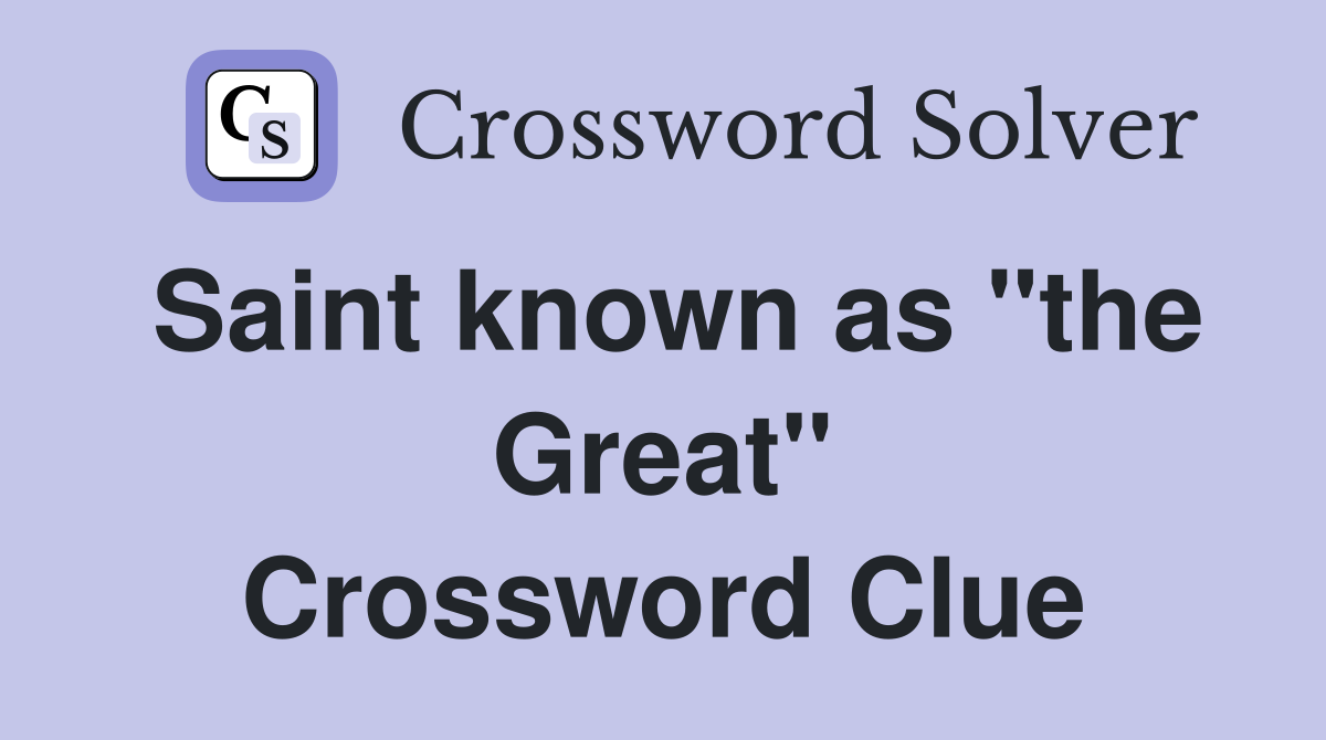Saint known as "the Great" Crossword Clue