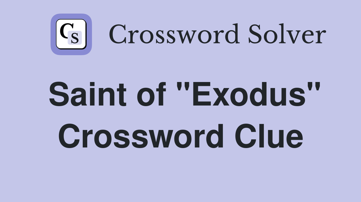 Saint of "Exodus" Crossword Clue