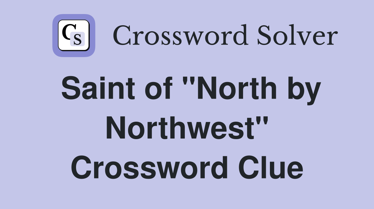 Saint of "North by Northwest" Crossword Clue