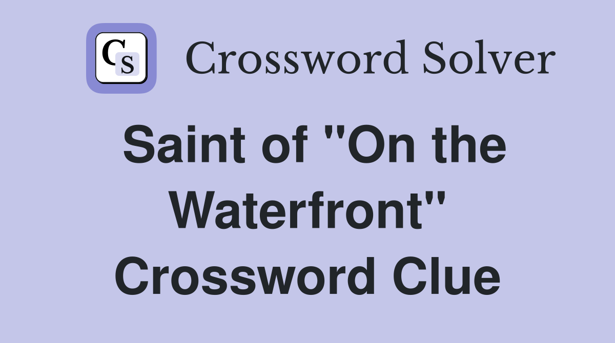 Saint of "On the Waterfront" Crossword Clue