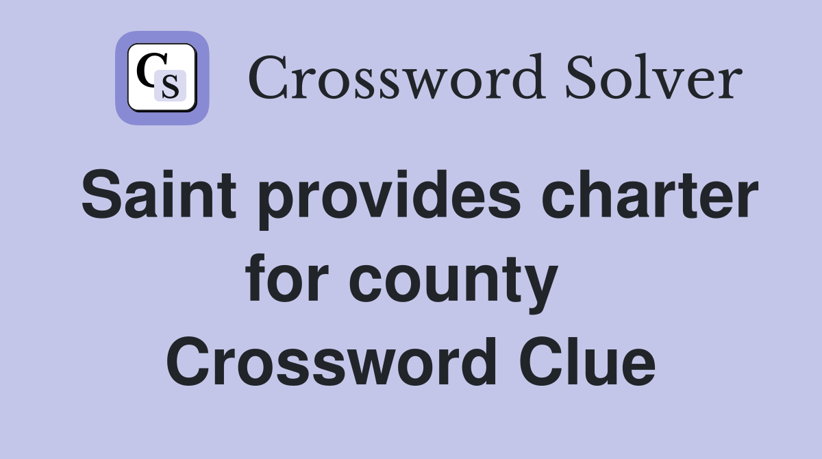 Saint provides charter for county  Crossword Clue