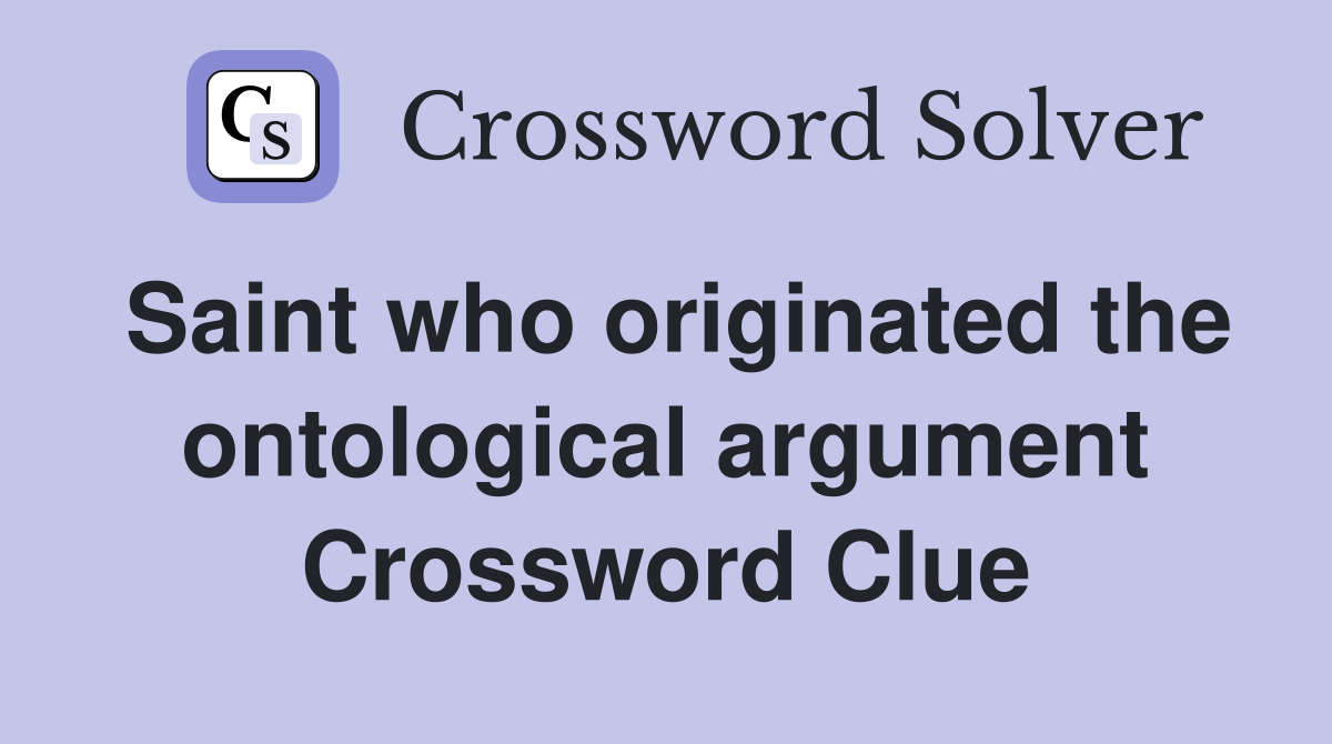 Saint who originated the ontological argument Crossword Clue