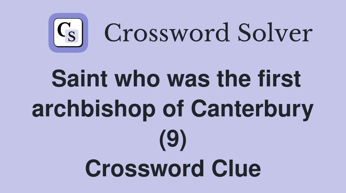 Saint who was the first archbishop of Canterbury (9) Crossword Clue