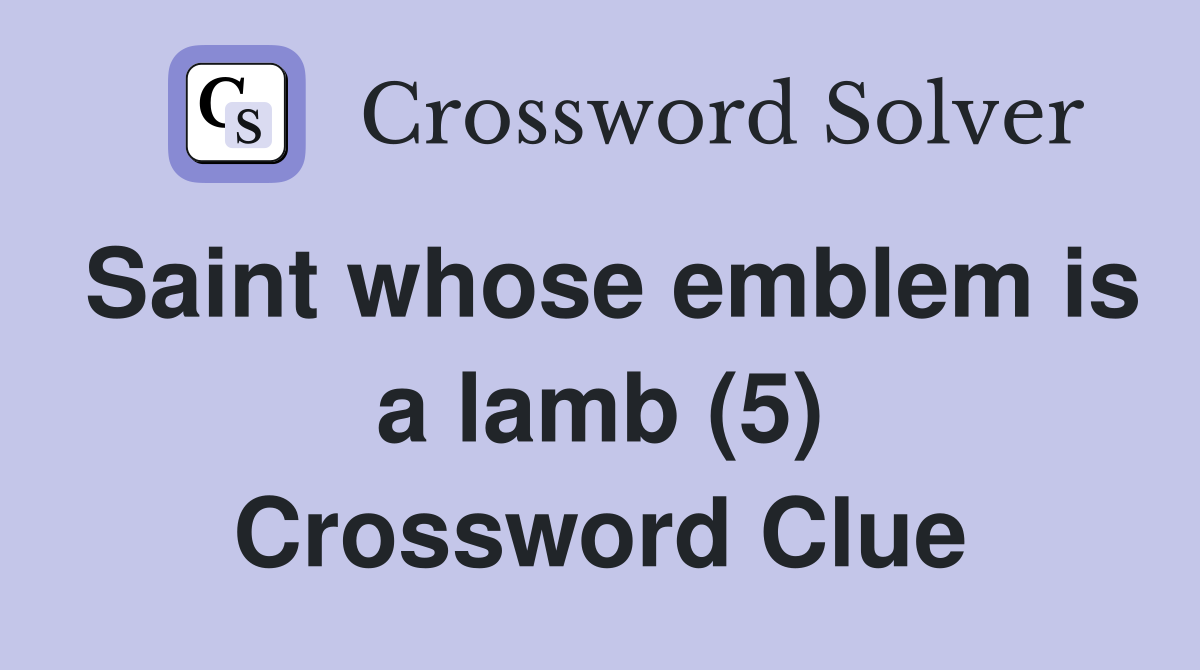 Saint whose emblem is a lamb (5) Crossword Clue