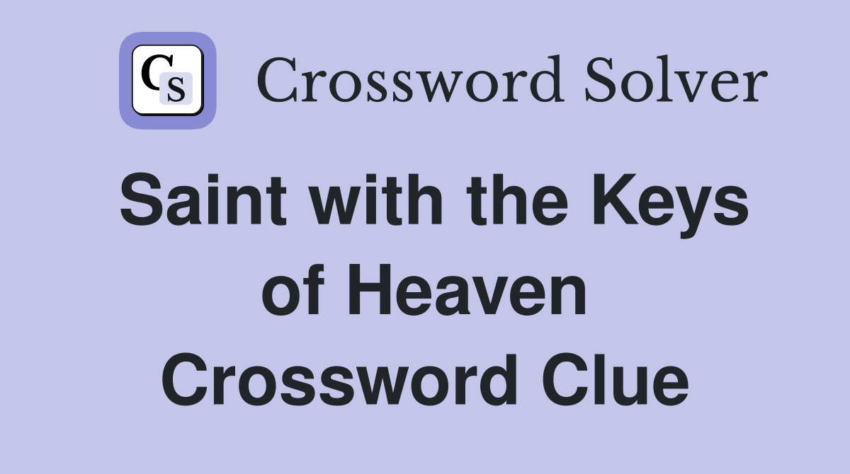 Saint with the Keys of Heaven Crossword Clue