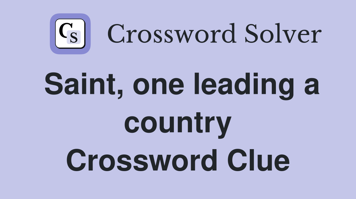 Saint, one leading a country Crossword Clue