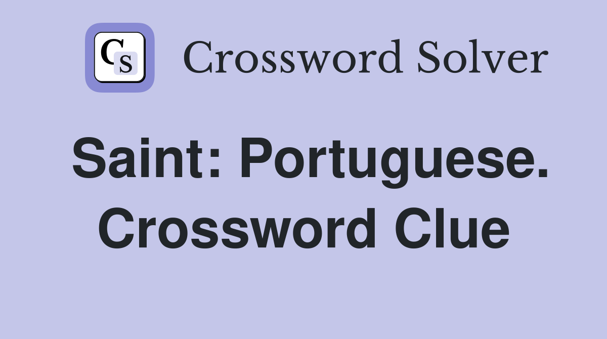 Saint: Portuguese. Crossword Clue