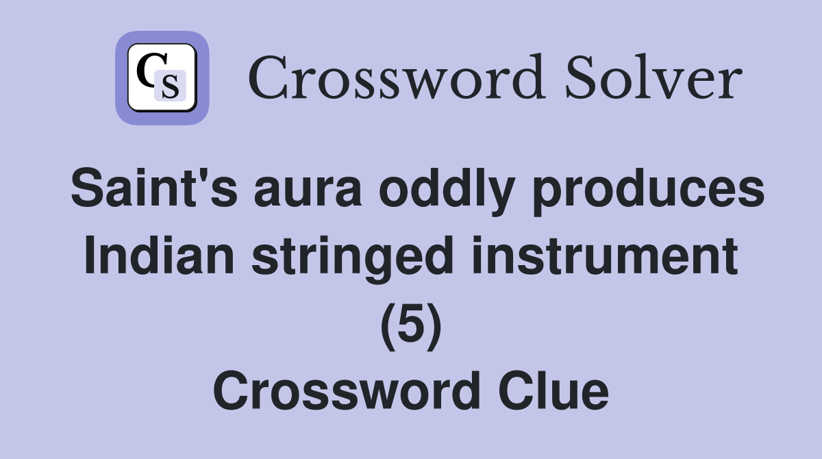 Saint's aura oddly produces Indian stringed instrument (5) Crossword Clue