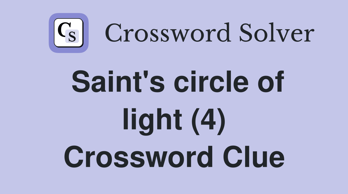 Saint's circle of light (4) Crossword Clue