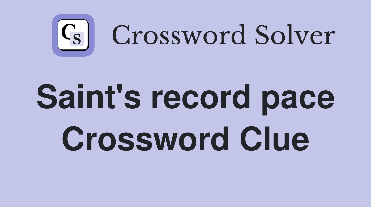 Saint's record pace  Crossword Clue