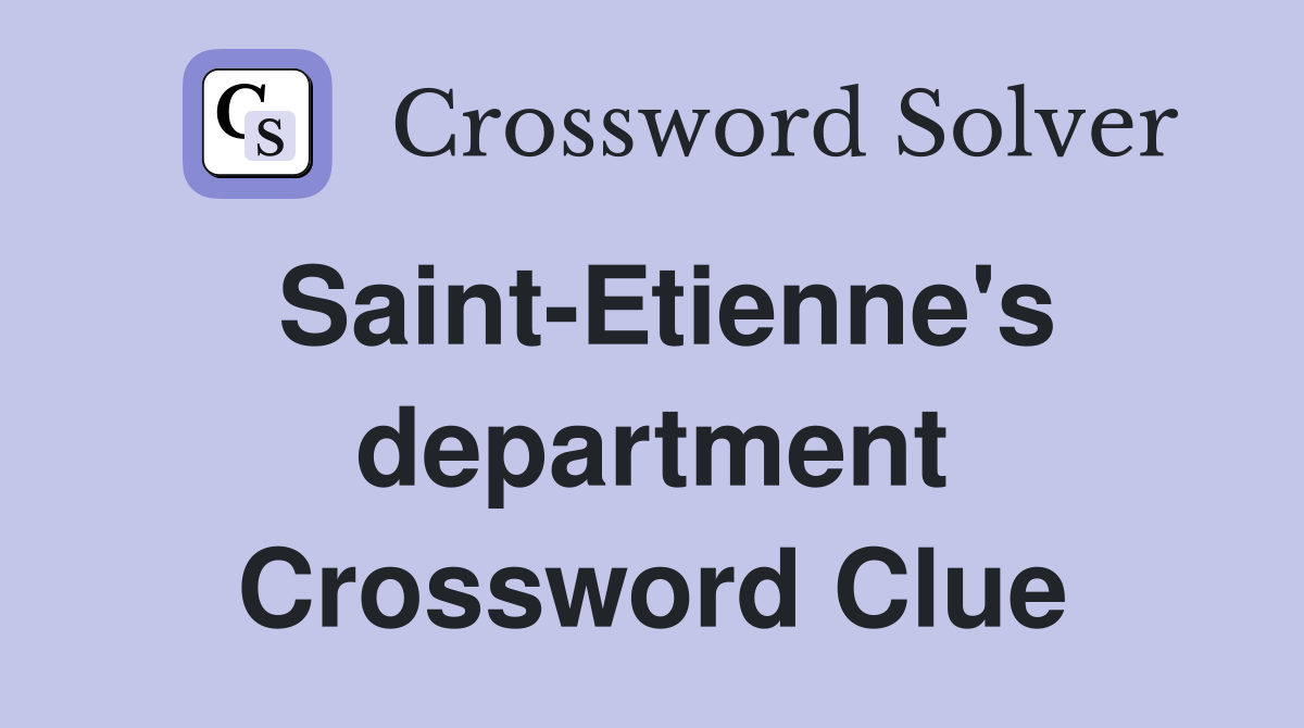 Saint-Etienne's department Crossword Clue