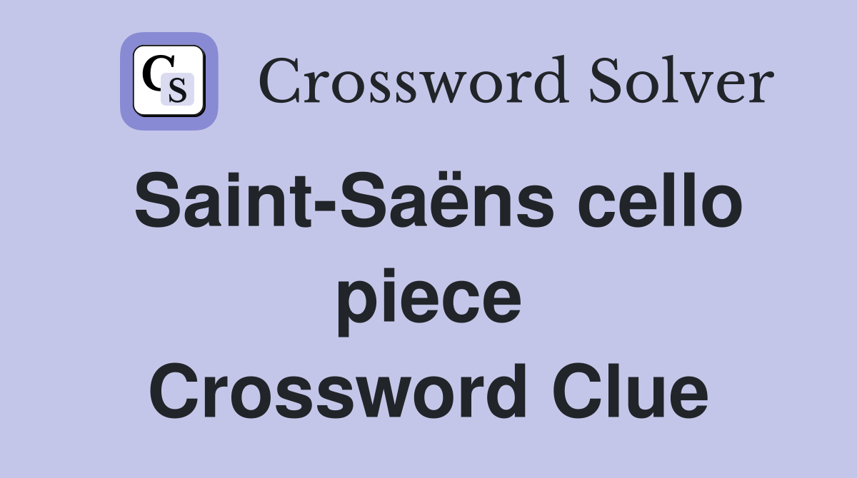 Saint-Saëns cello piece Crossword Clue