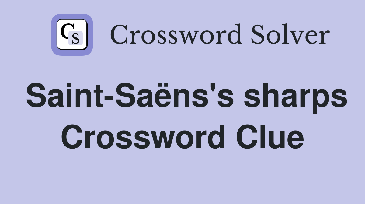 Saint-Saëns's sharps Crossword Clue