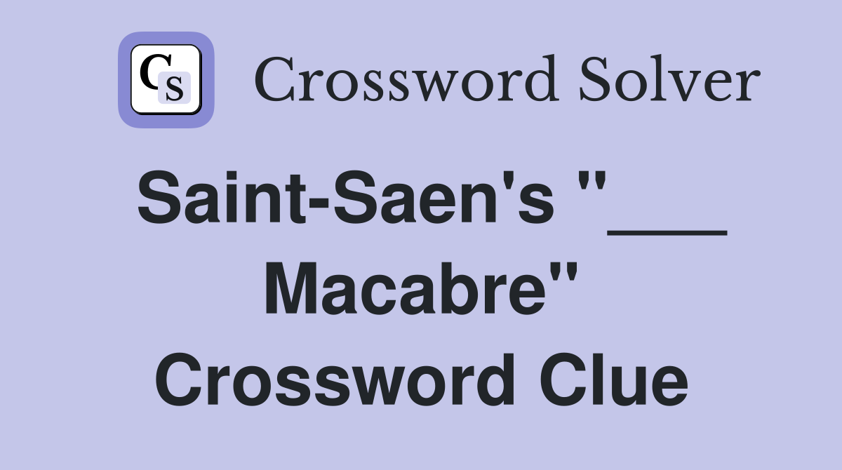 Saint-Saen's "___ Macabre" Crossword Clue