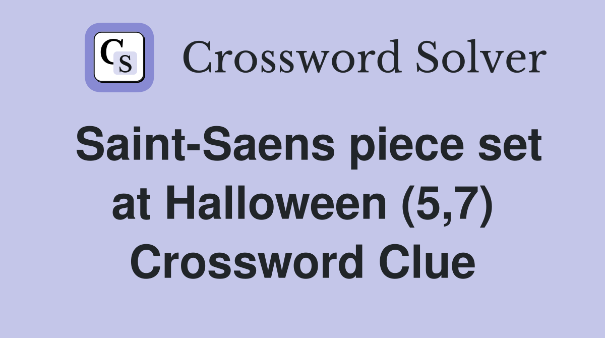 Saint-Saens piece set at Halloween (5,7) Crossword Clue