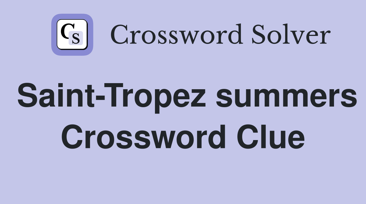 Saint-Tropez summers Crossword Clue